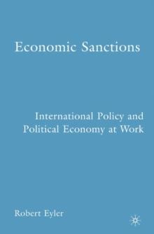 Economic Sanctions : International Policy and Political Economy at Work