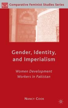 Gender, Identity, and Imperialism : Women Development Workers in Pakistan