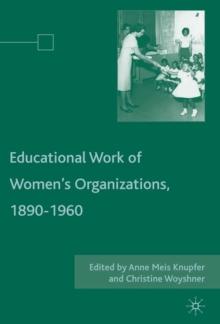 Educational Work of Women's Organizations, 1890-1960