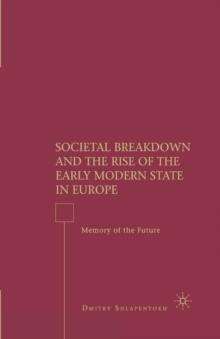 Societal Breakdown and the Rise of the Early Modern State in Europe : Memory of the Future