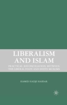 Liberalism and Islam : Practical Reconciliation Between the Liberal State and Shiite Muslims