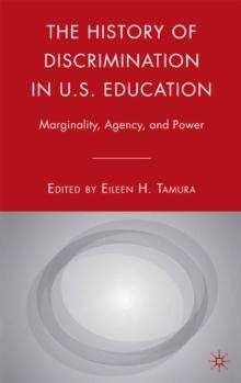 The History of Discrimination in U.S. Education : Marginality, Agency, and Power