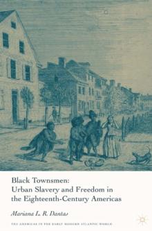 Black Townsmen : Urban Slavery and Freedom in the Eighteenth-Century Americas