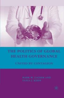 The Politics of Global Health Governance : United by Contagion