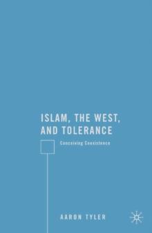 Islam, the West, and Tolerance : Conceiving Coexistence