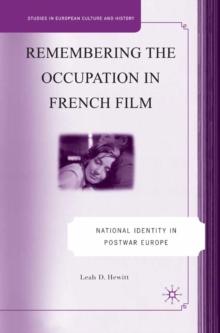 Remembering the Occupation in French Film : National Identity in Postwar Europe