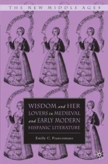 Wisdom and Her Lovers in Medieval and Early Modern Hispanic Literature