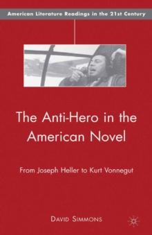 The Anti-hero in the American Novel : From Joseph Heller to Kurt Vonnegut