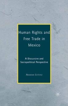 Human Rights and Free Trade in Mexico : A Discursive and Sociopolitical Perspective