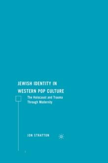 Jewish Identity in Western Pop Culture : The Holocaust and Trauma Through Modernity