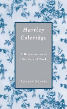 Hartley Coleridge : A Reassessment of His Life and Work