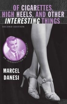 Of Cigarettes, High Heels, and Other Interesting Things : An Introduction to Semiotics