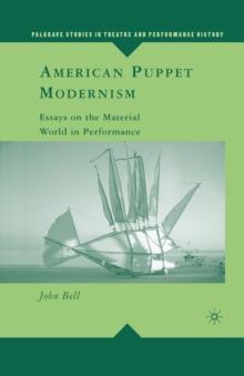 American Puppet Modernism : Essays on the Material World in Performance