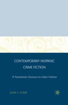 Contemporary Hispanic Crime Fiction : A Transatlantic Discourse on Urban Violence