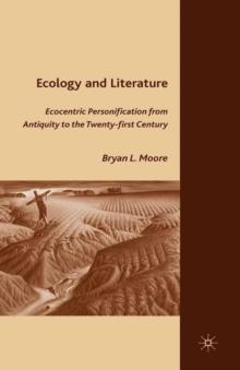 Ecology and Literature : Ecocentric Personification from Antiquity to the Twenty-first Century