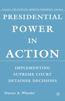 Presidential Power in Action : Implementing Supreme Court Detainee Decisions