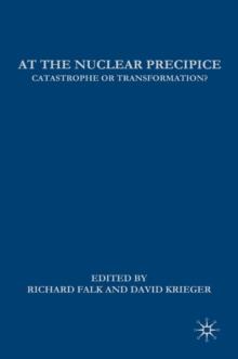 At the Nuclear Precipice : Catastrophe or Transformation?