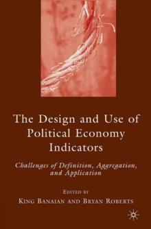 The Design and Use of Political Economy Indicators : Challenges of Definition, Aggregation, and Application