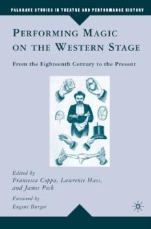 Performing Magic on the Western Stage : From the Eighteenth Century to the Present