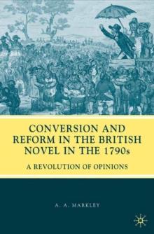 Conversion and Reform in the British Novel in the 1790s : A Revolution of Opinions