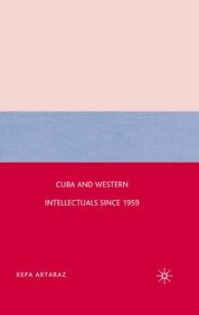 Cuba and Western Intellectuals Since 1959