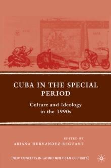 Cuba in the Special Period : Culture and Ideology in the 1990s