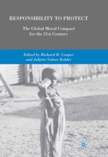 Responsibility to Protect : The Global Moral Compact for the 21st Century