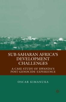 Sub-Saharan Africa's Development Challenges : A Case Study of Rwanda's Post-Genocide Experience