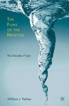 The Films of the Nineties : The Decade of Spin