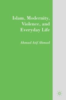 Islam, Modernity, Violence, and Everyday Life