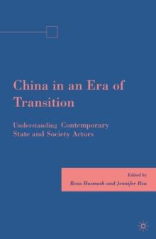 China in an Era of Transition : Understanding Contemporary State and Society Actors