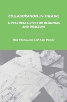 Collaboration in Theatre : A Practical Guide for Designers and Directors