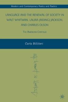 Language and the Renewal of Society in Walt Whitman, Laura (Riding) Jackson, and Charles Olson : The American Cratylus