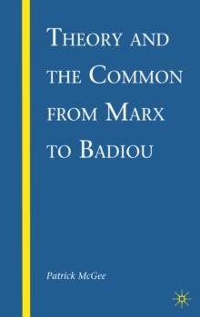 Theory and the Common from Marx to Badiou