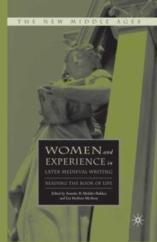 Women and Experience in Later Medieval Writing : Reading the Book of Life