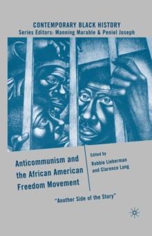 Anticommunism and the African American Freedom Movement : "Another Side of the Story"