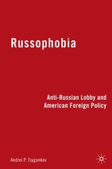 Russophobia : Anti-Russian Lobby and American Foreign Policy