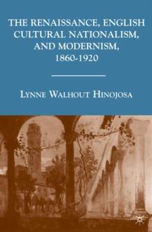 The Renaissance, English Cultural Nationalism, and Modernism, 1860-1920