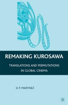 Remaking Kurosawa : Translations and Permutations in Global Cinema