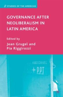 Governance After Neoliberalism in Latin America