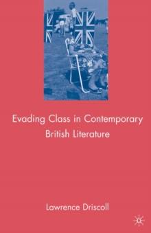 Evading Class in Contemporary British Literature