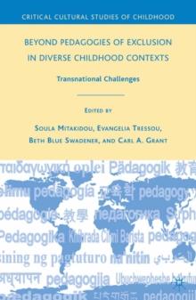 Beyond Pedagogies of Exclusion in Diverse Childhood Contexts : Transnational Challenges