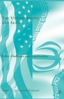 The United States and Iran : Policy Challenges and Opportunities