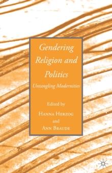 Gendering Religion and Politics : Untangling Modernities