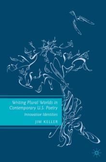 Writing Plural Worlds in Contemporary U.S. Poetry : Innovative Identities