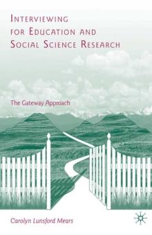 Interviewing for Education and Social Science Research : The Gateway Approach