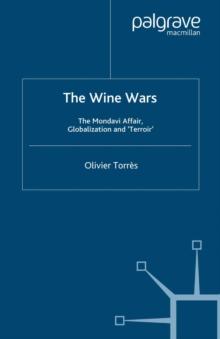 The Wine Wars : The Mondavi Affair, Globalisation and Terroir