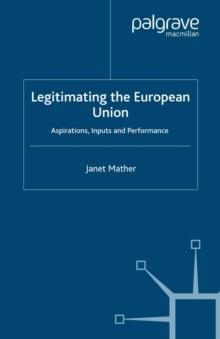 Legitimating the European Union : Aspirations, Inputs and Performance