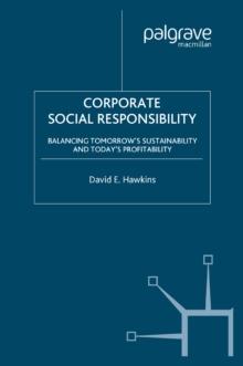 Corporate Social Responsibility : Balancing Tomorrow's Sustainability and Today's Profitability