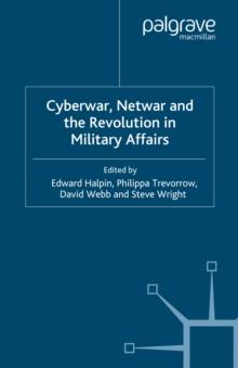 Cyberwar, Netwar and the Revolution in Military Affairs